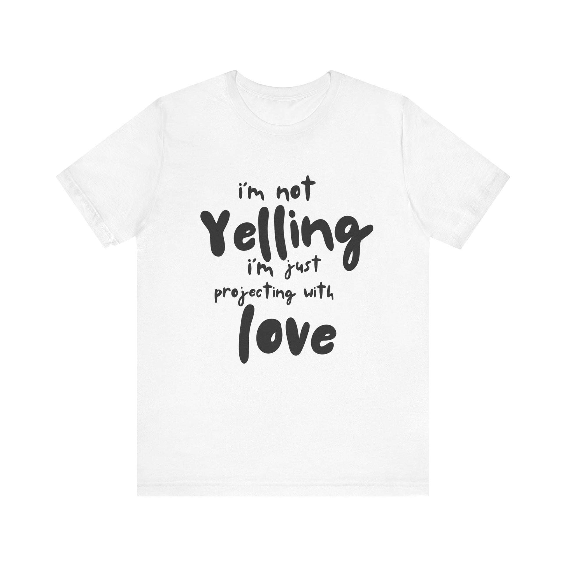 I'm Not Yelling T-Shirt