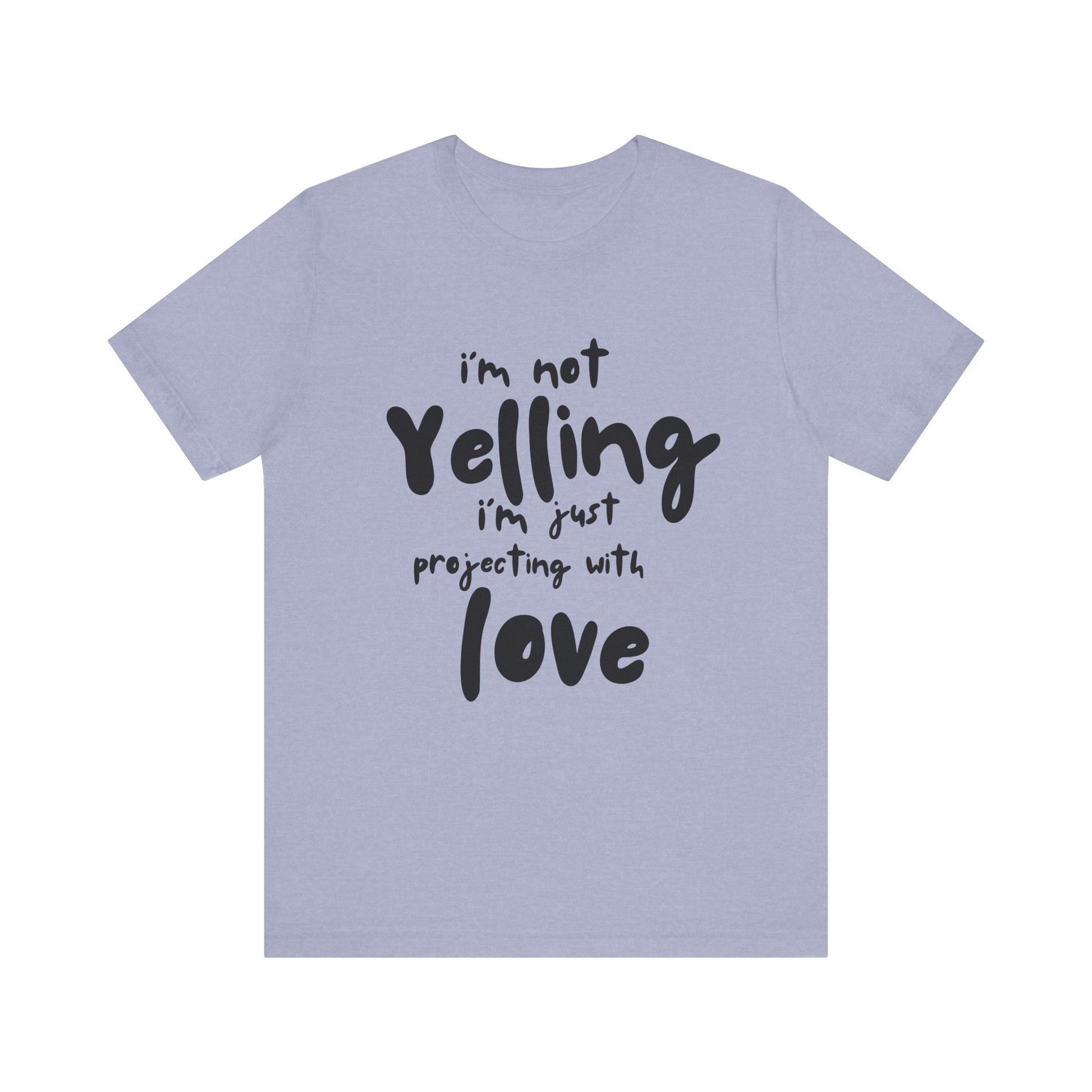 I'm Not Yelling T-Shirt
