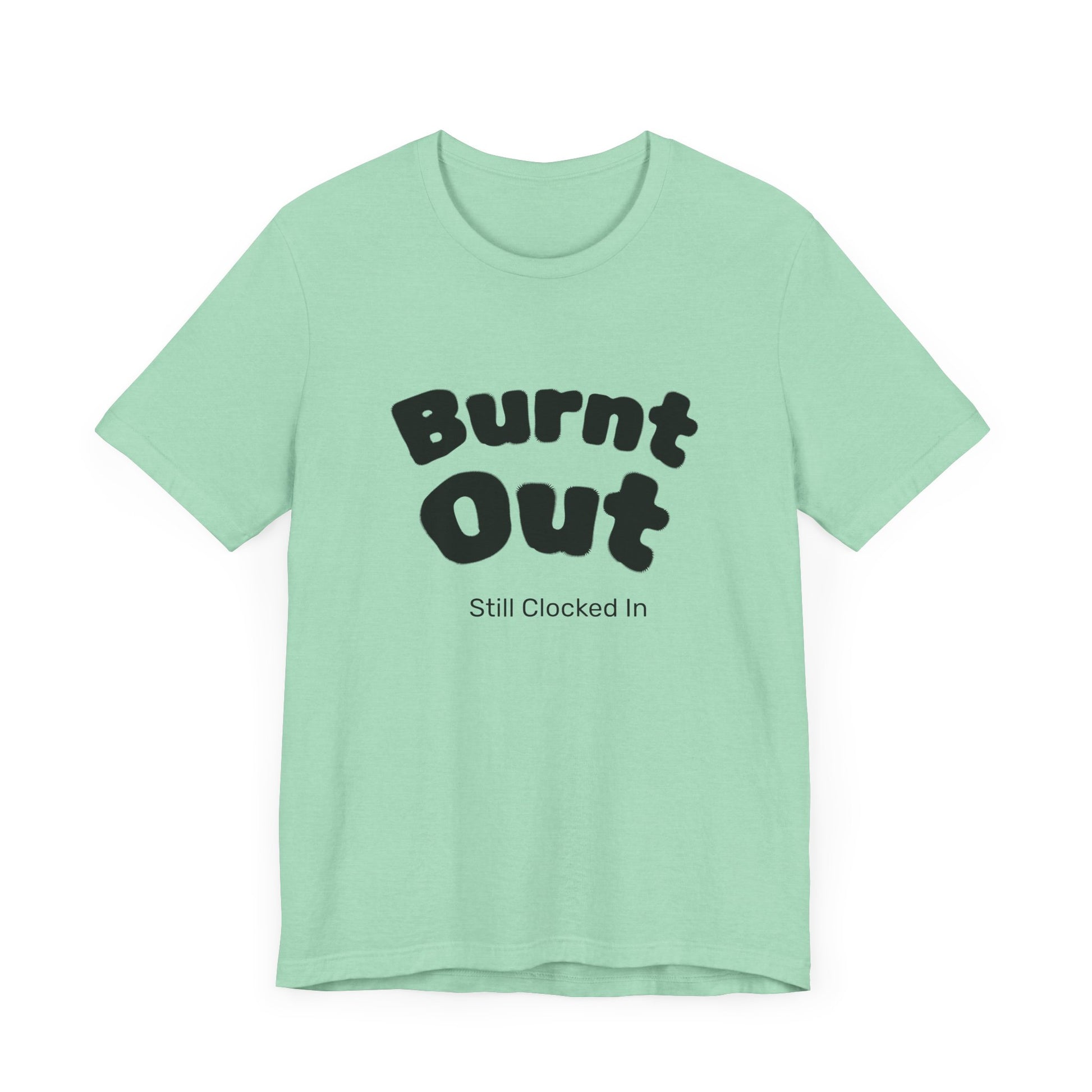 Burnt Out T-Shirt
