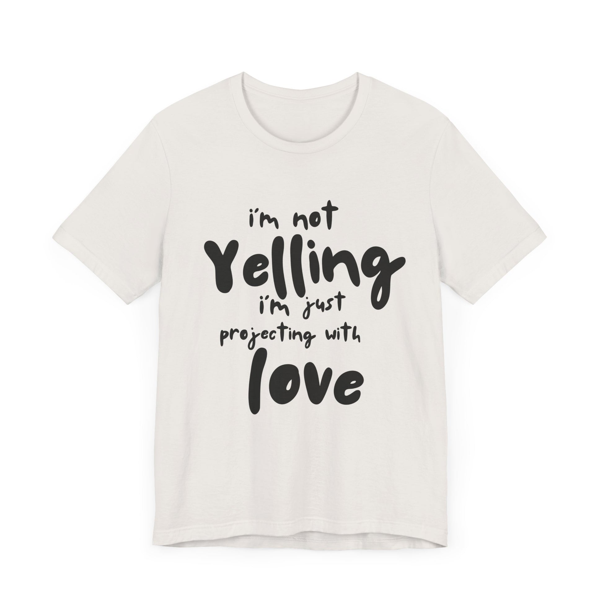I'm Not Yelling T-Shirt