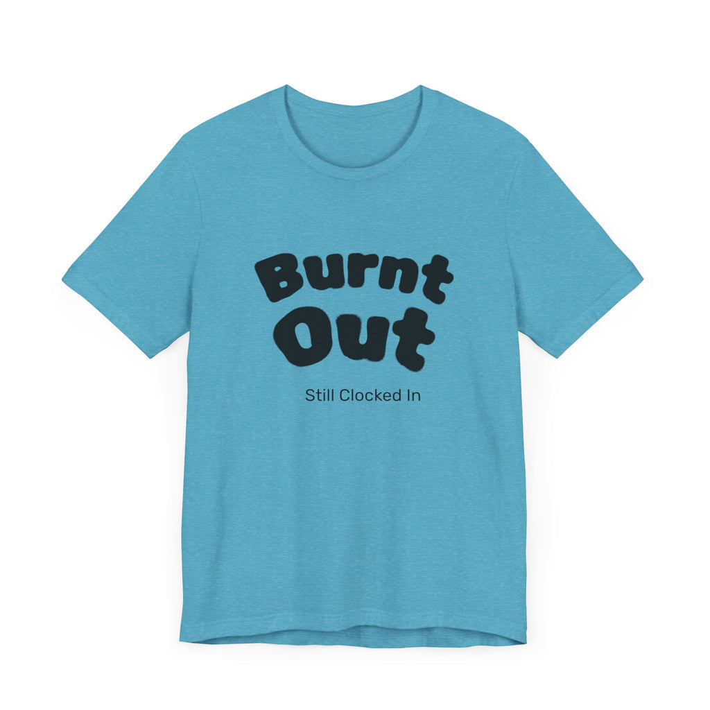 Burnt Out T-Shirt