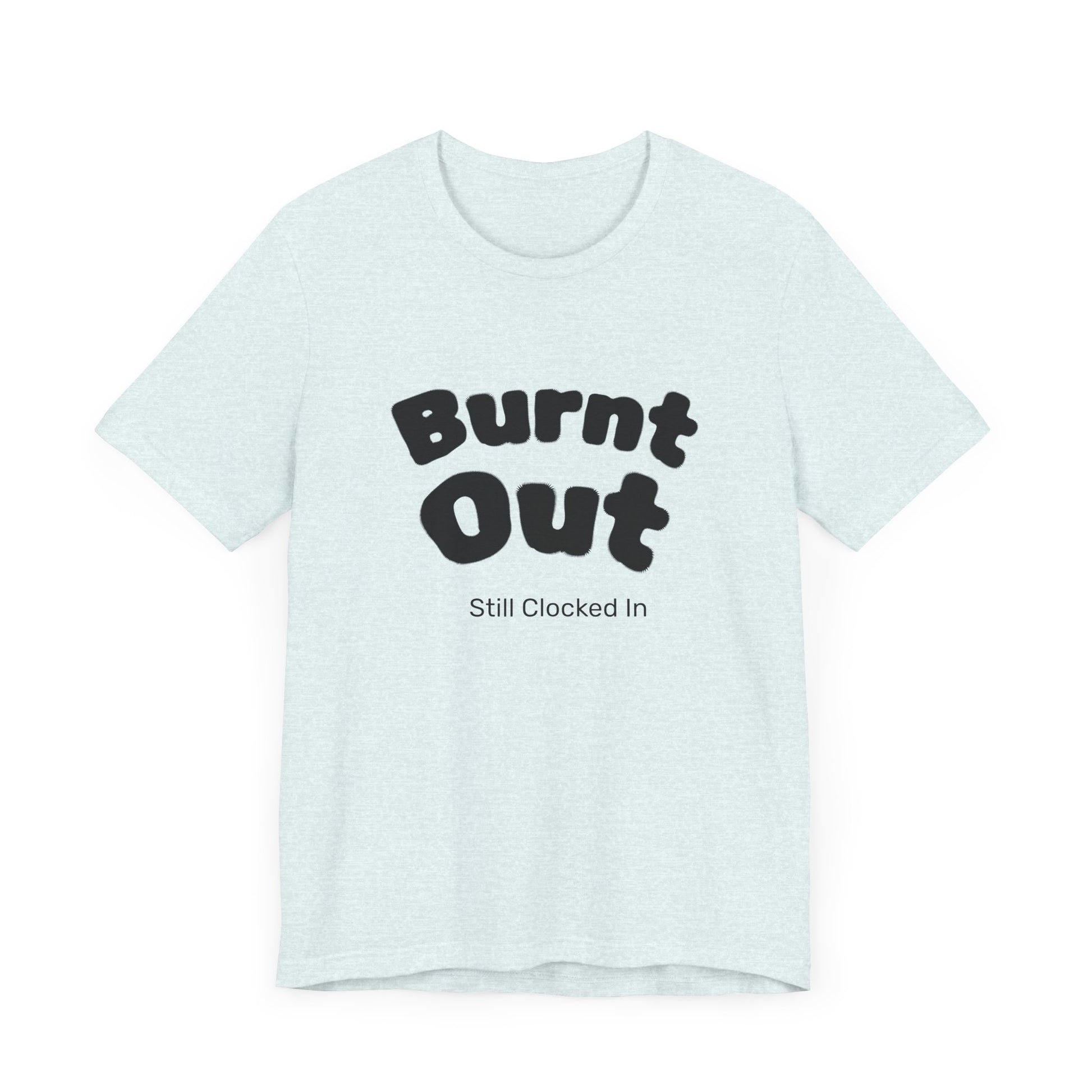 Burnt Out T-Shirt