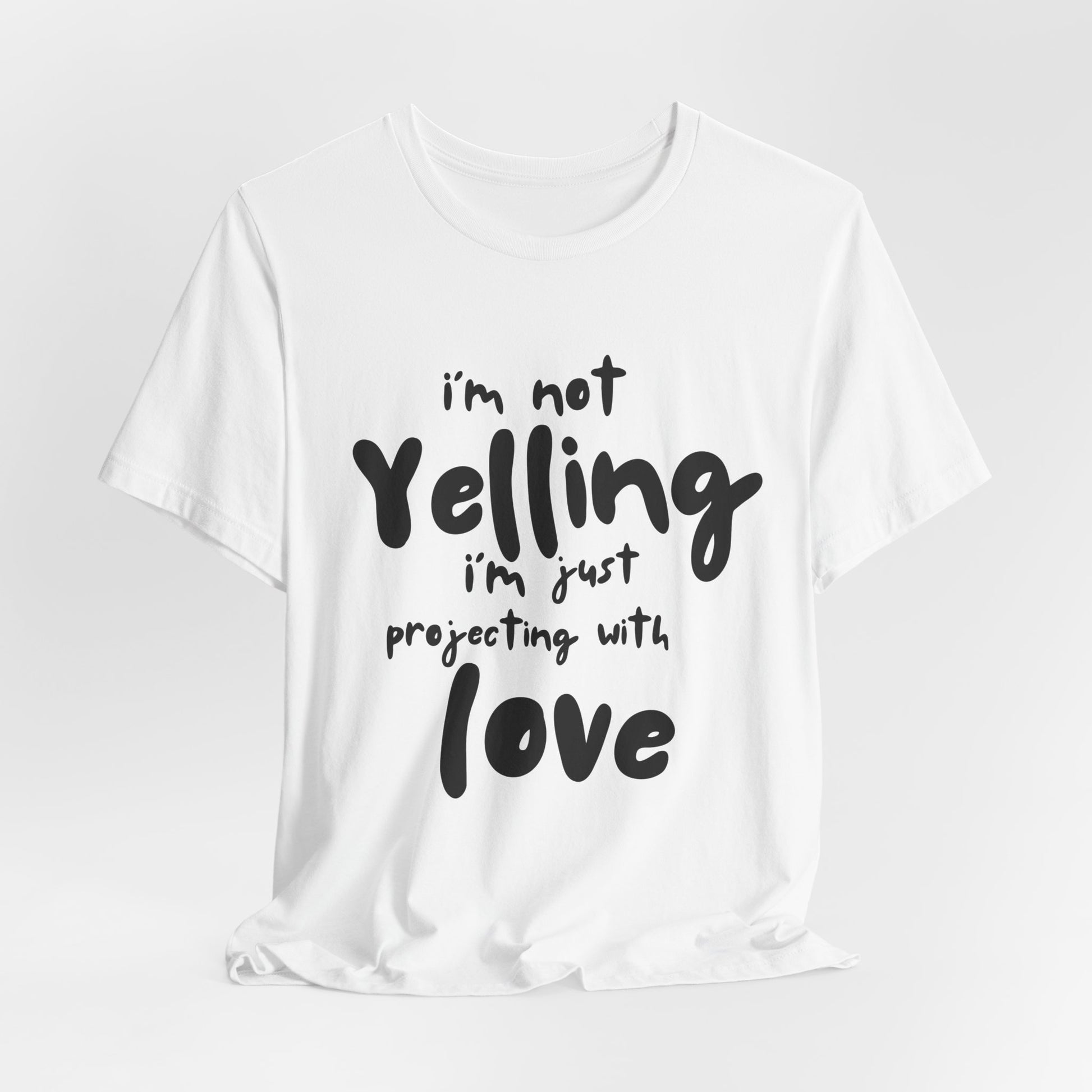I'm Not Yelling T-Shirt