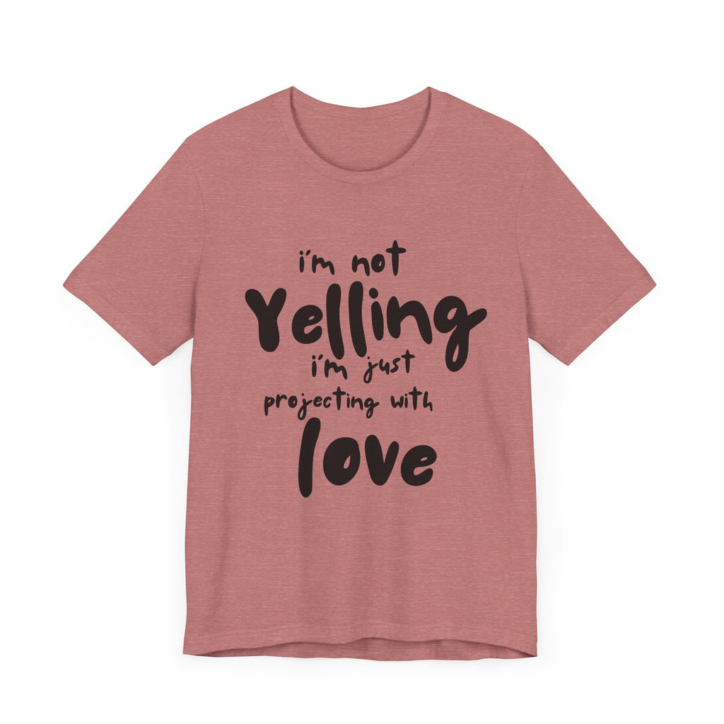 I'm Not Yelling T-Shirt