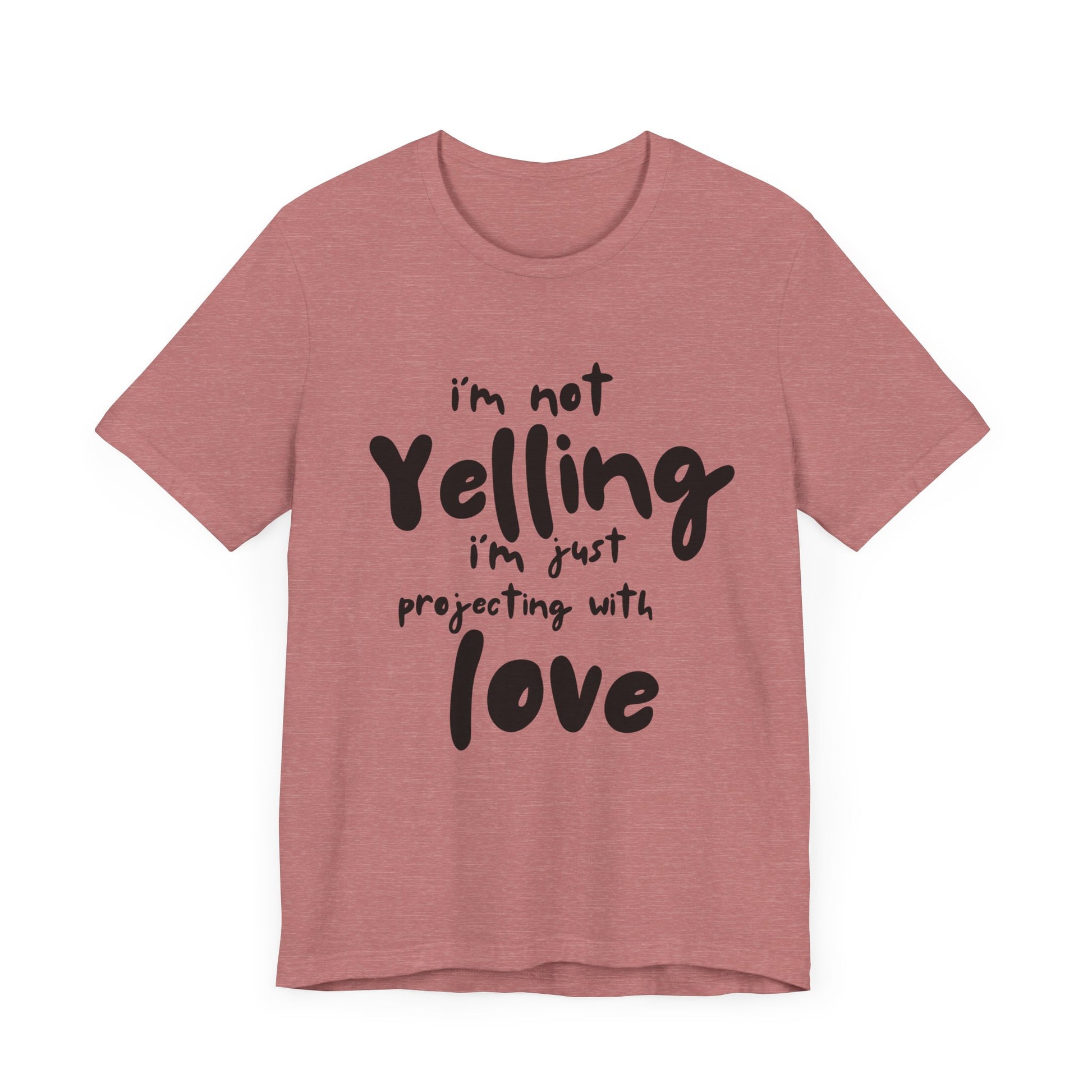 I'm Not Yelling T-Shirt