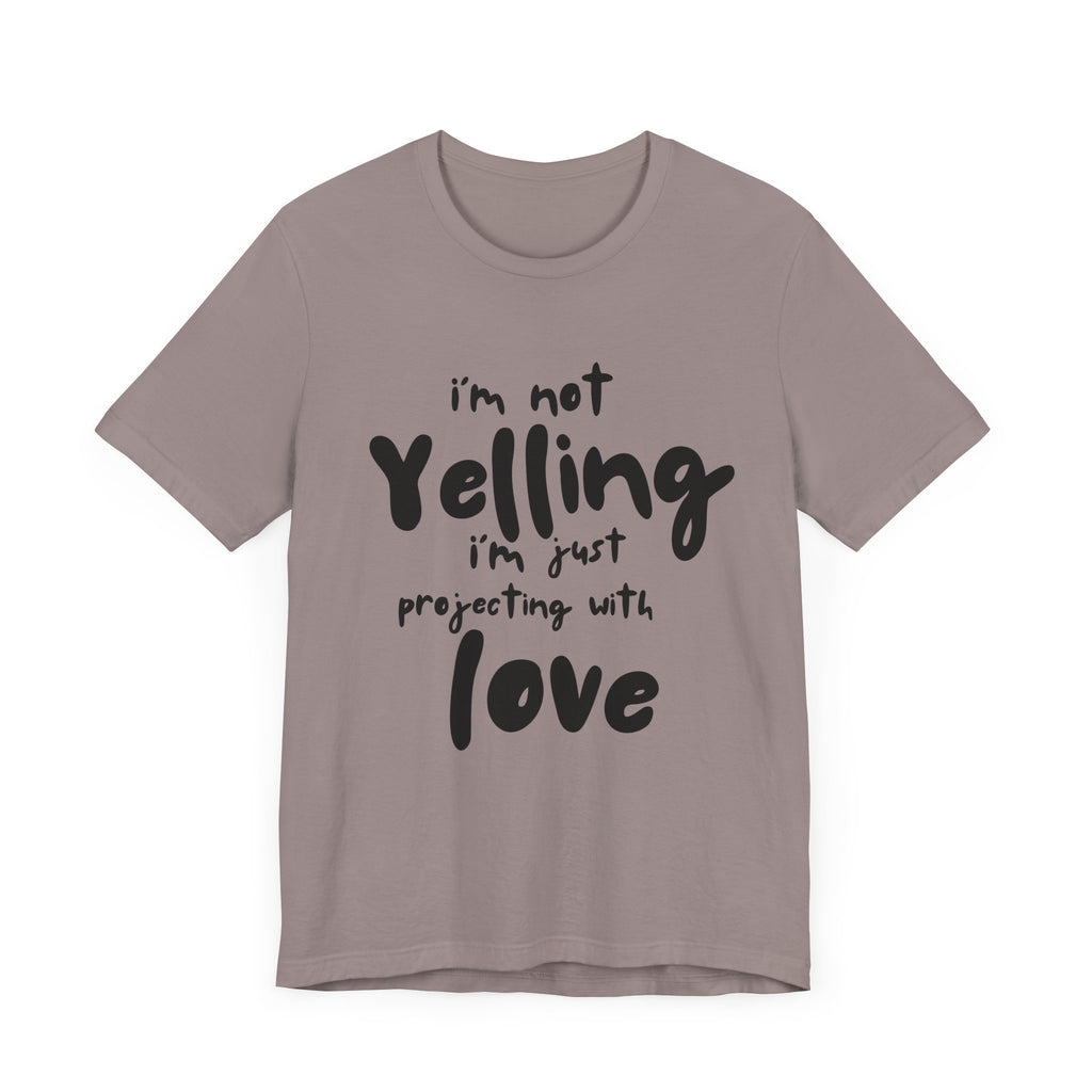 I'm Not Yelling T-Shirt
