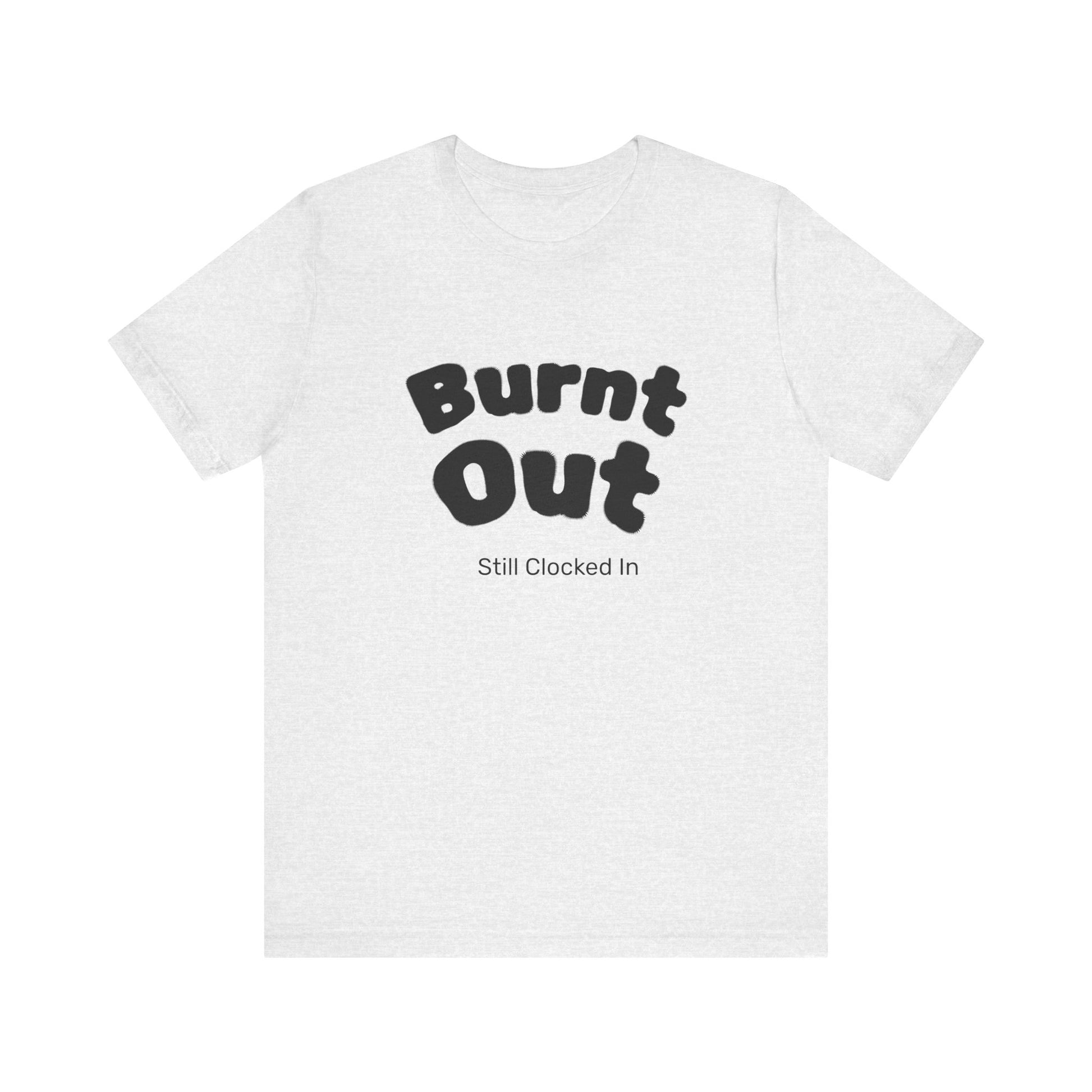 Burnt Out T-Shirt