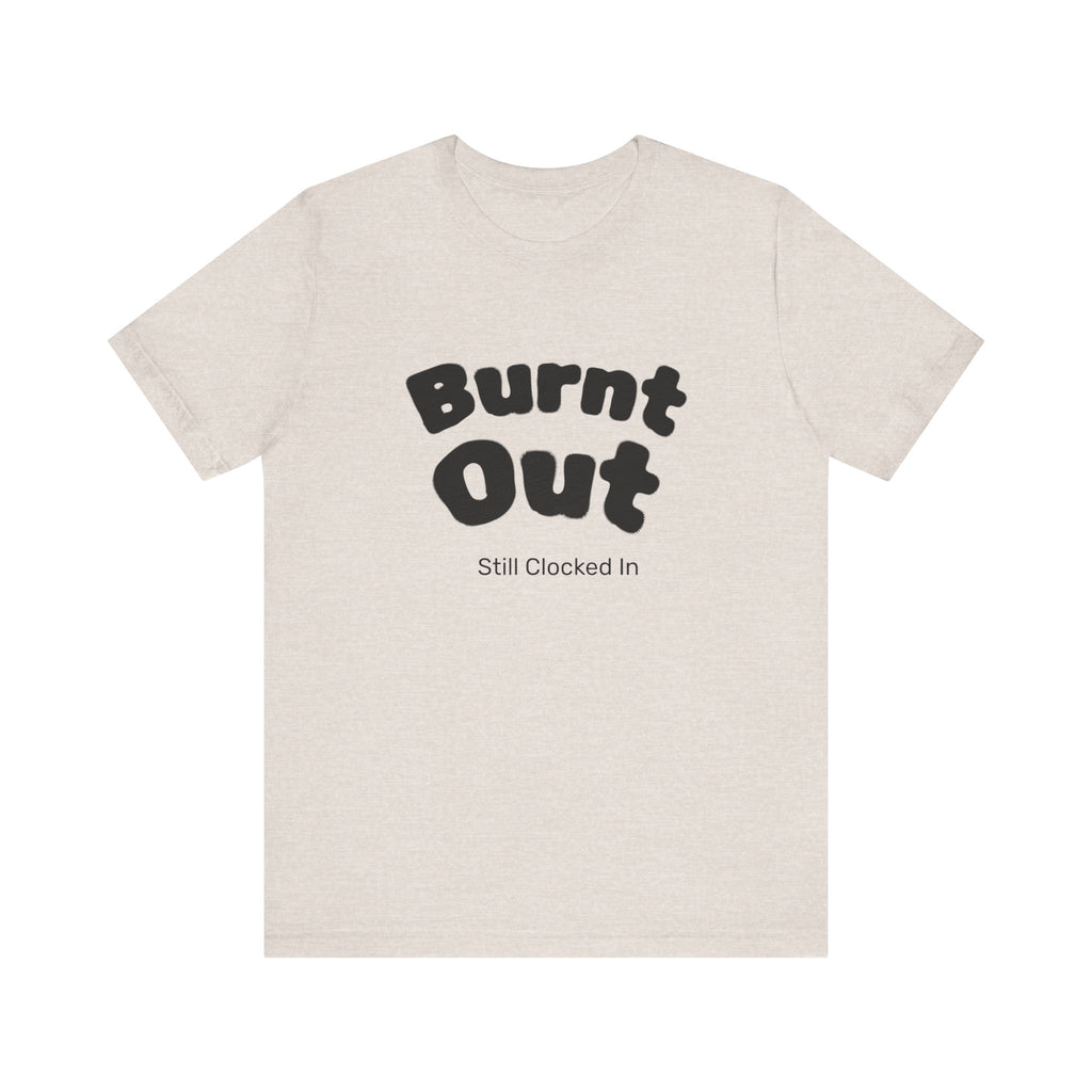 Burnt Out T-Shirt