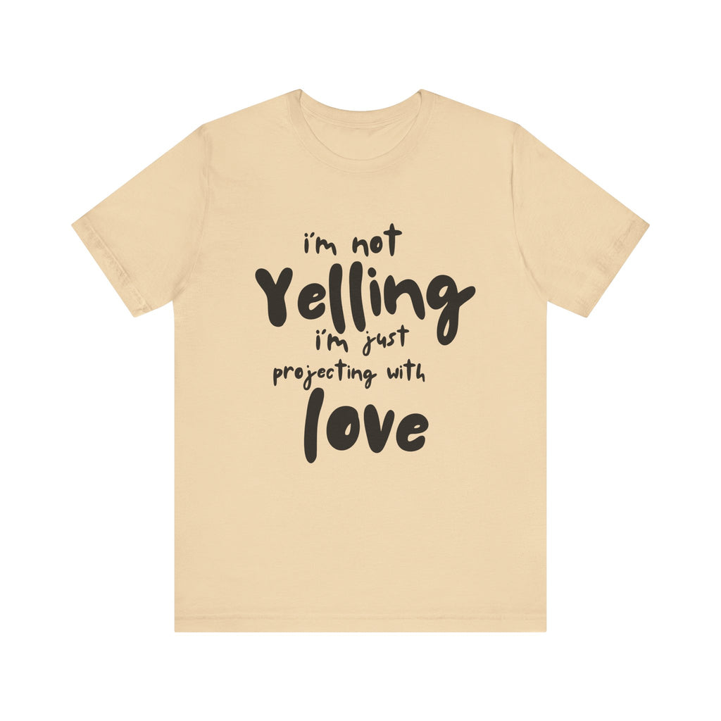 I'm Not Yelling T-Shirt