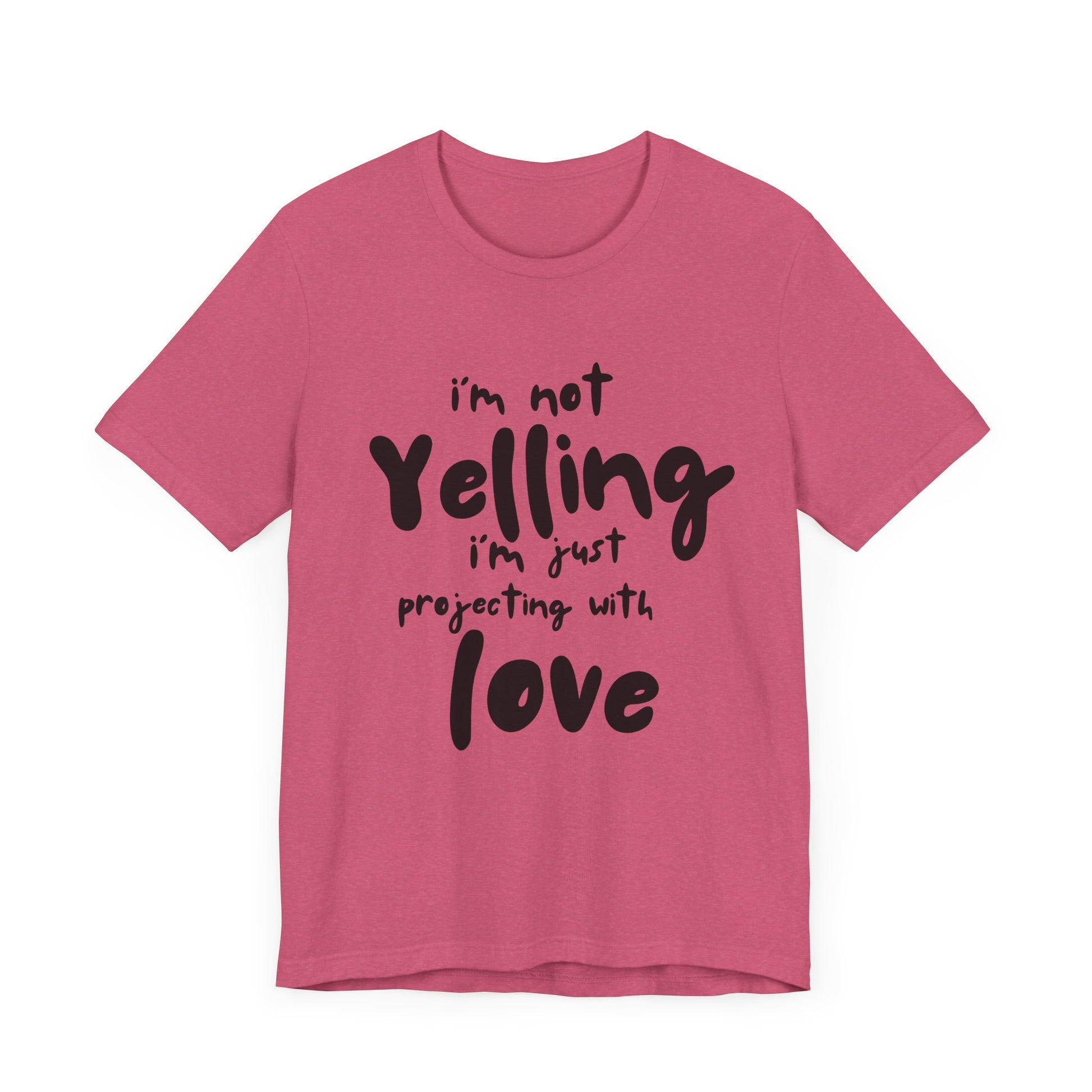 I'm Not Yelling T-Shirt