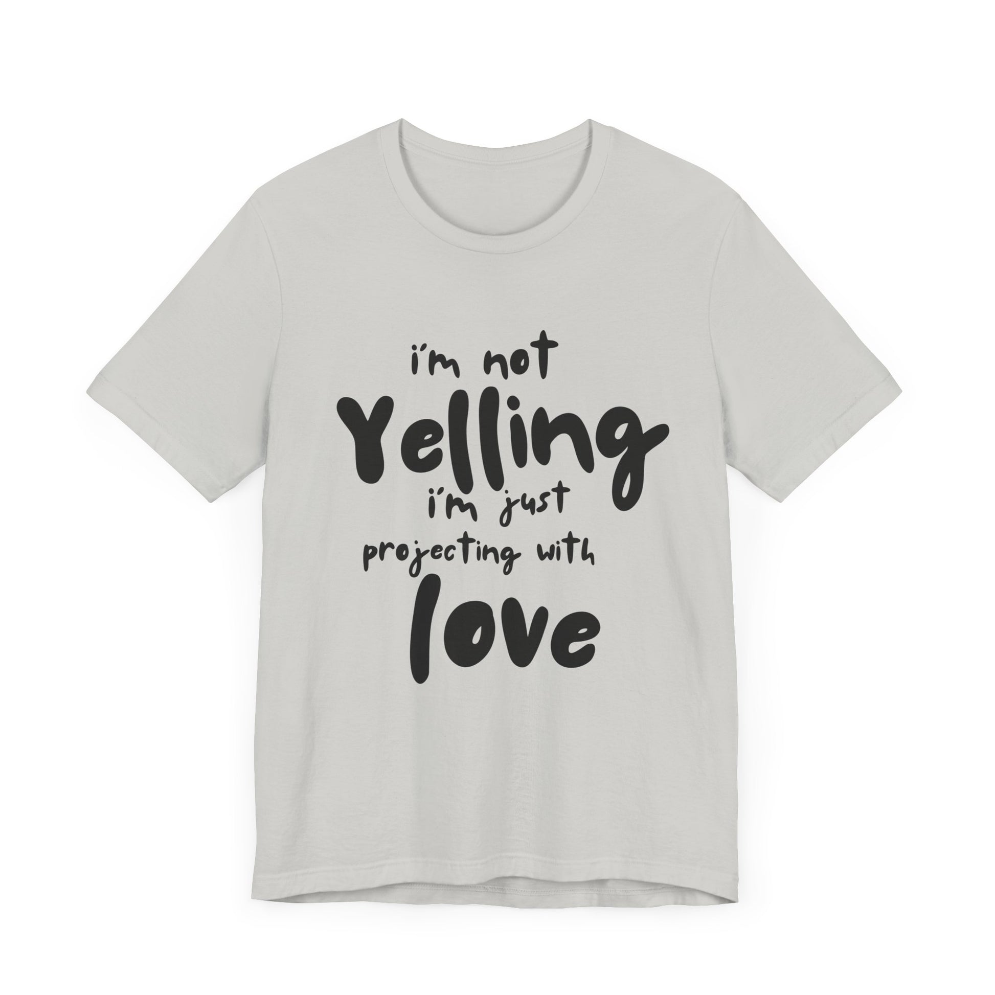 I'm Not Yelling T-Shirt