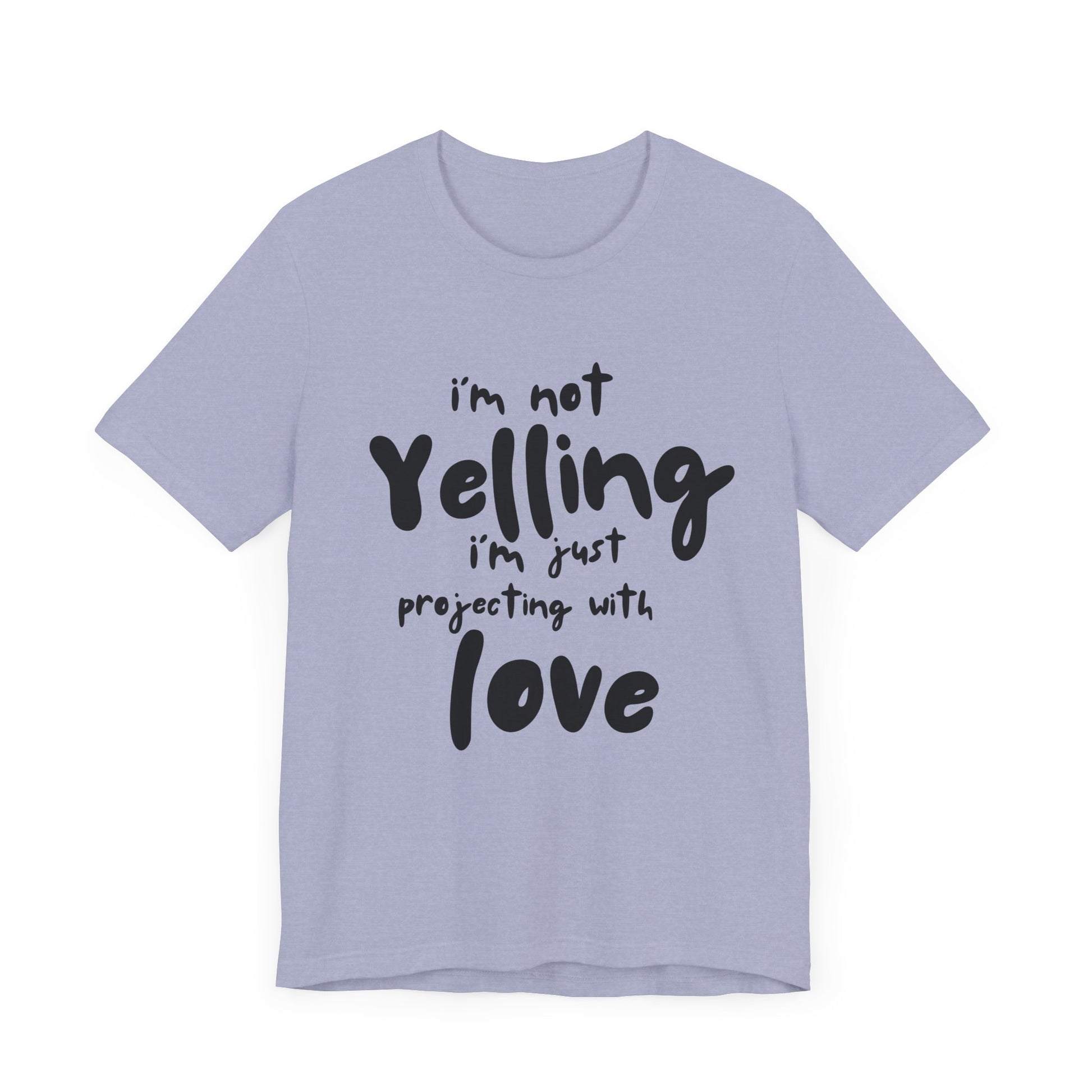 I'm Not Yelling T-Shirt