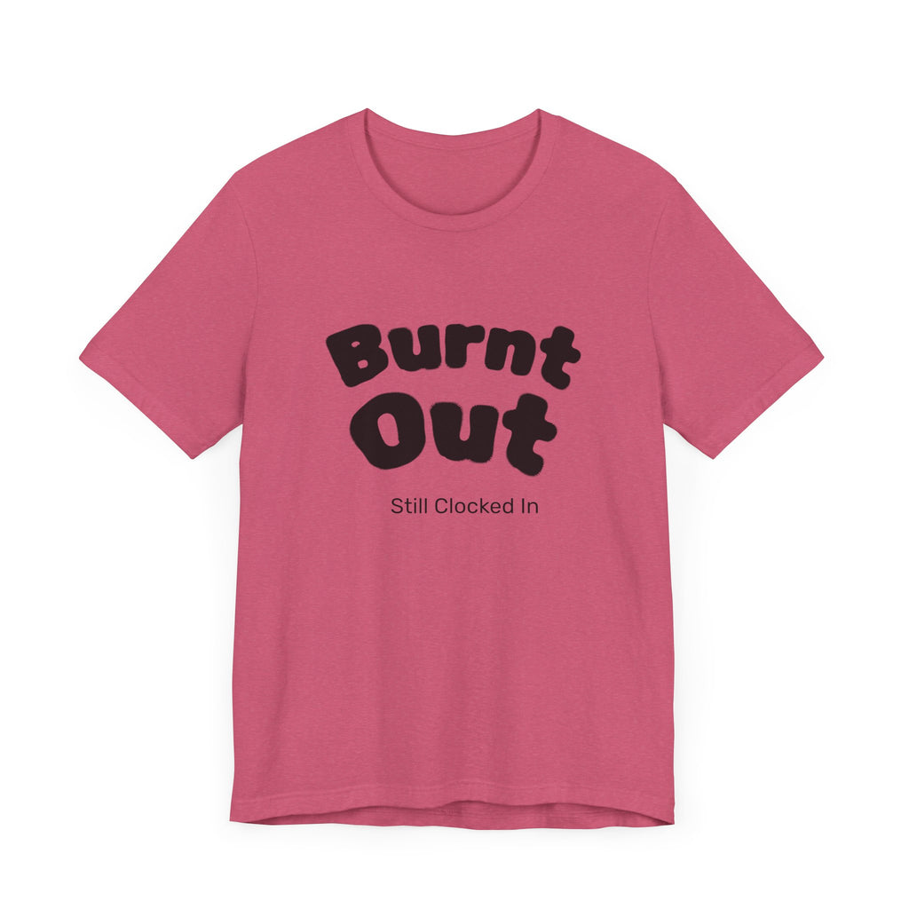 Burnt Out T-Shirt