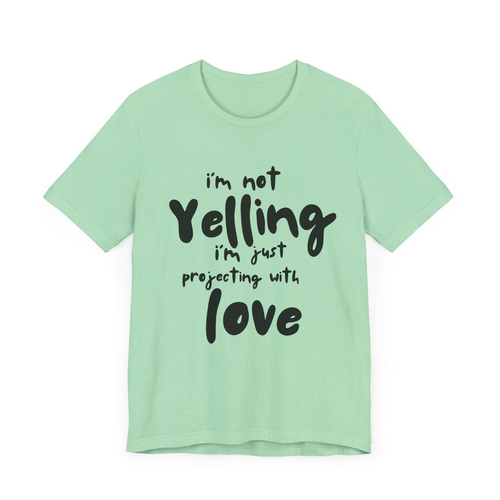 I'm Not Yelling T-Shirt