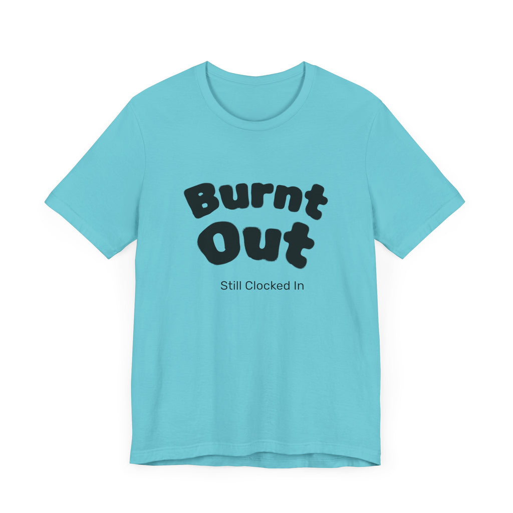Burnt Out T-Shirt