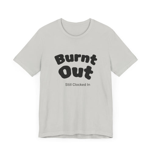 Burnt Out T-Shirt