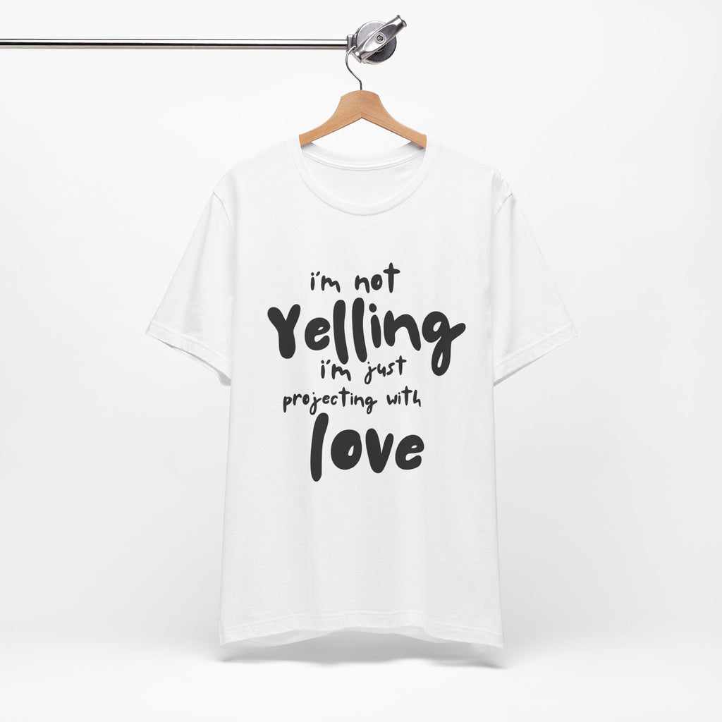I'm Not Yelling T-Shirt