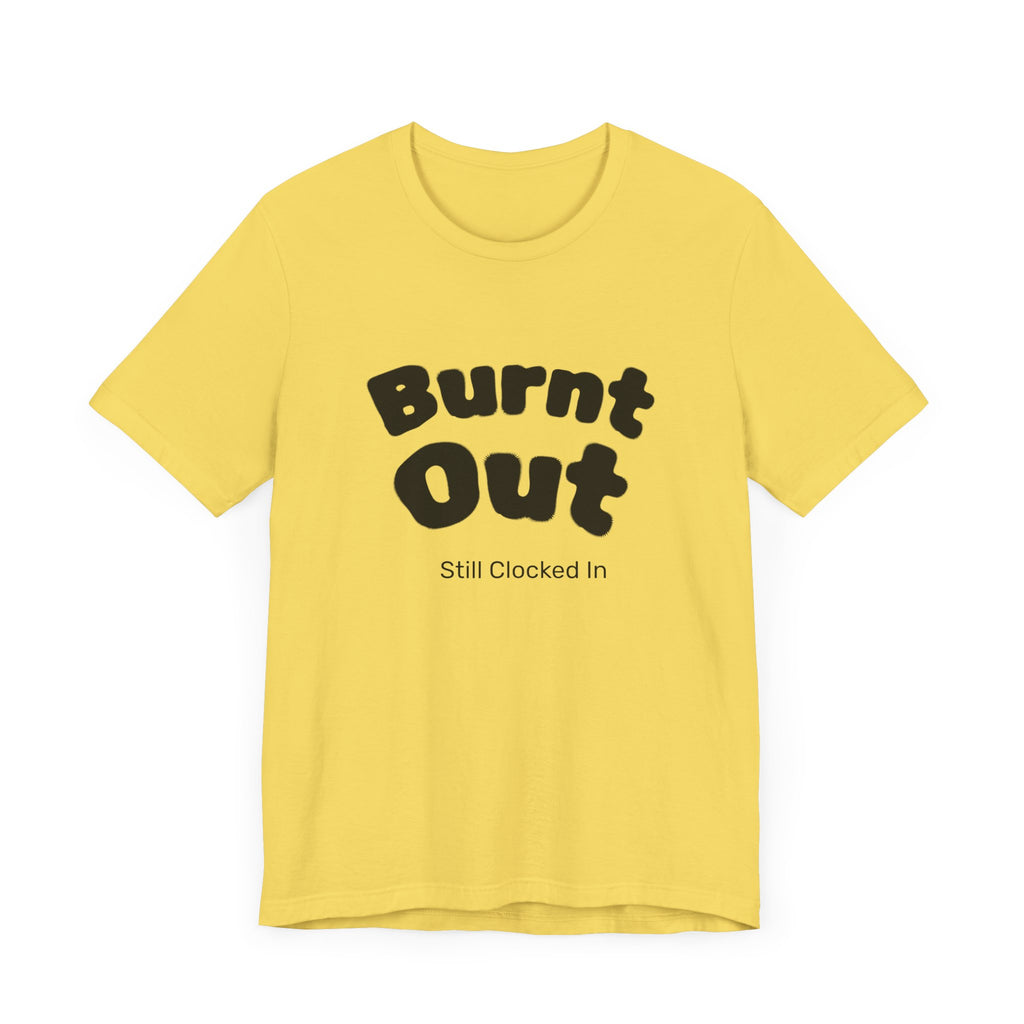 Burnt Out T-Shirt