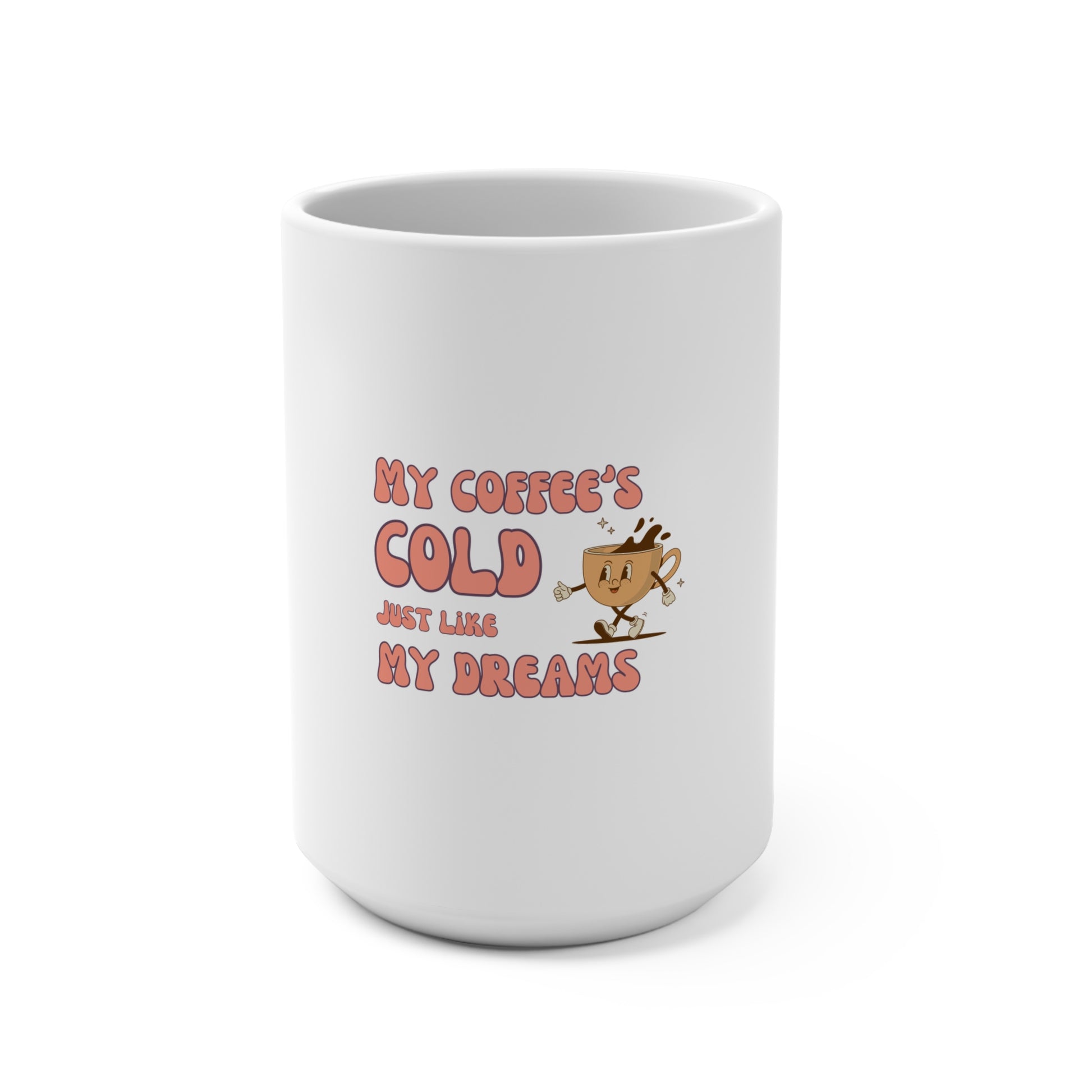 My Coffee's Cold Mug