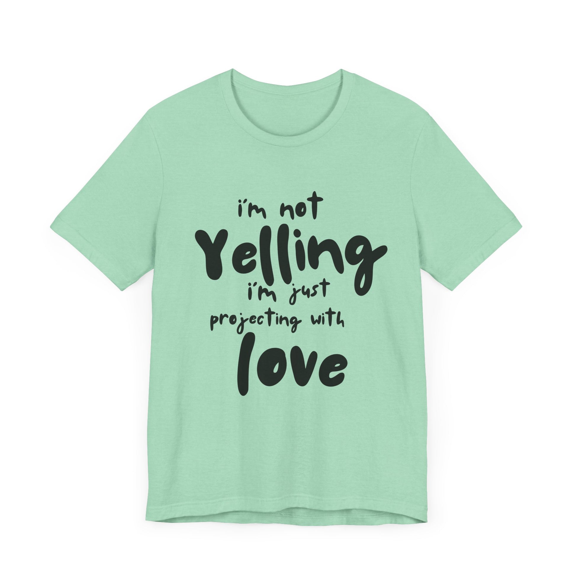 I'm Not Yelling T-Shirt