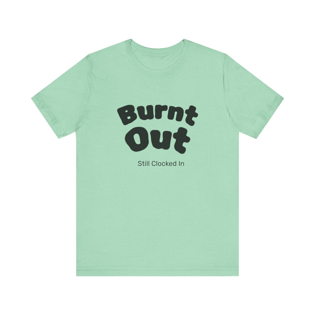 Burnt Out T-Shirt