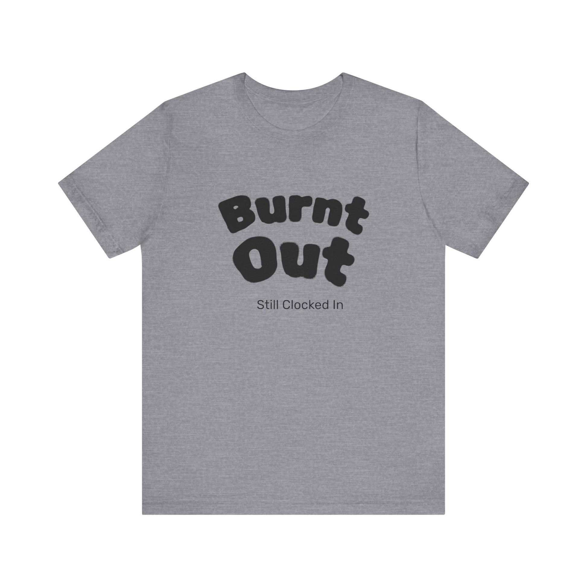 Burnt Out T-Shirt