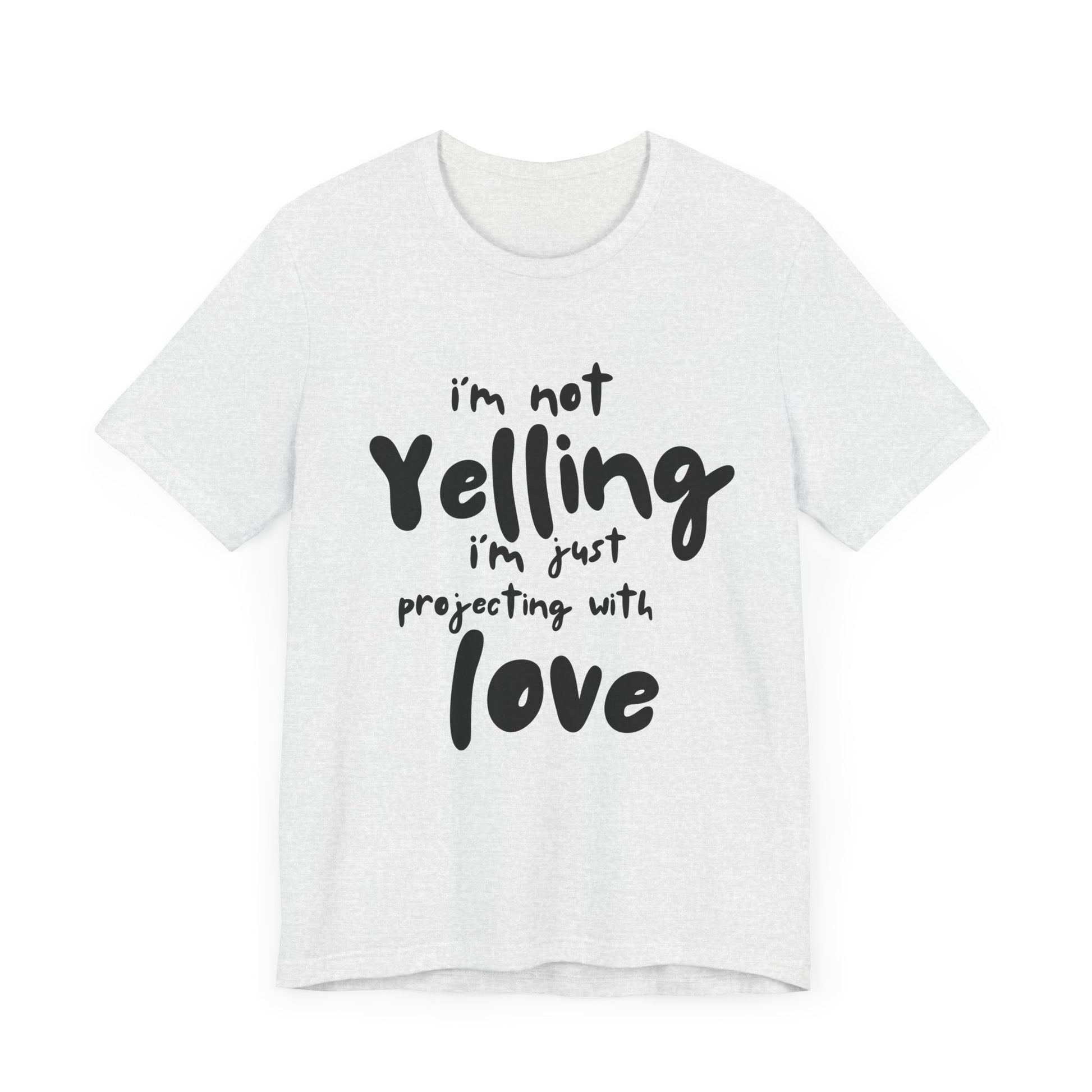 I'm Not Yelling T-Shirt