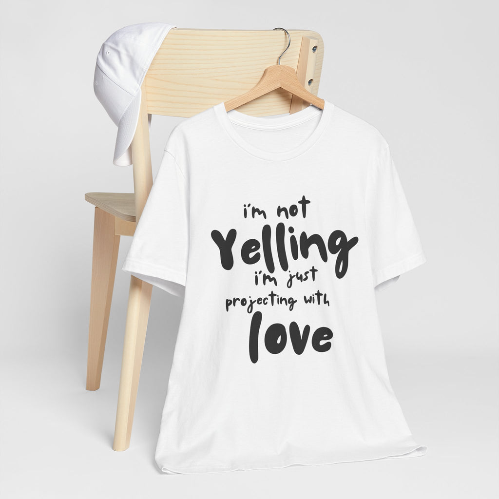 I'm Not Yelling T-Shirt