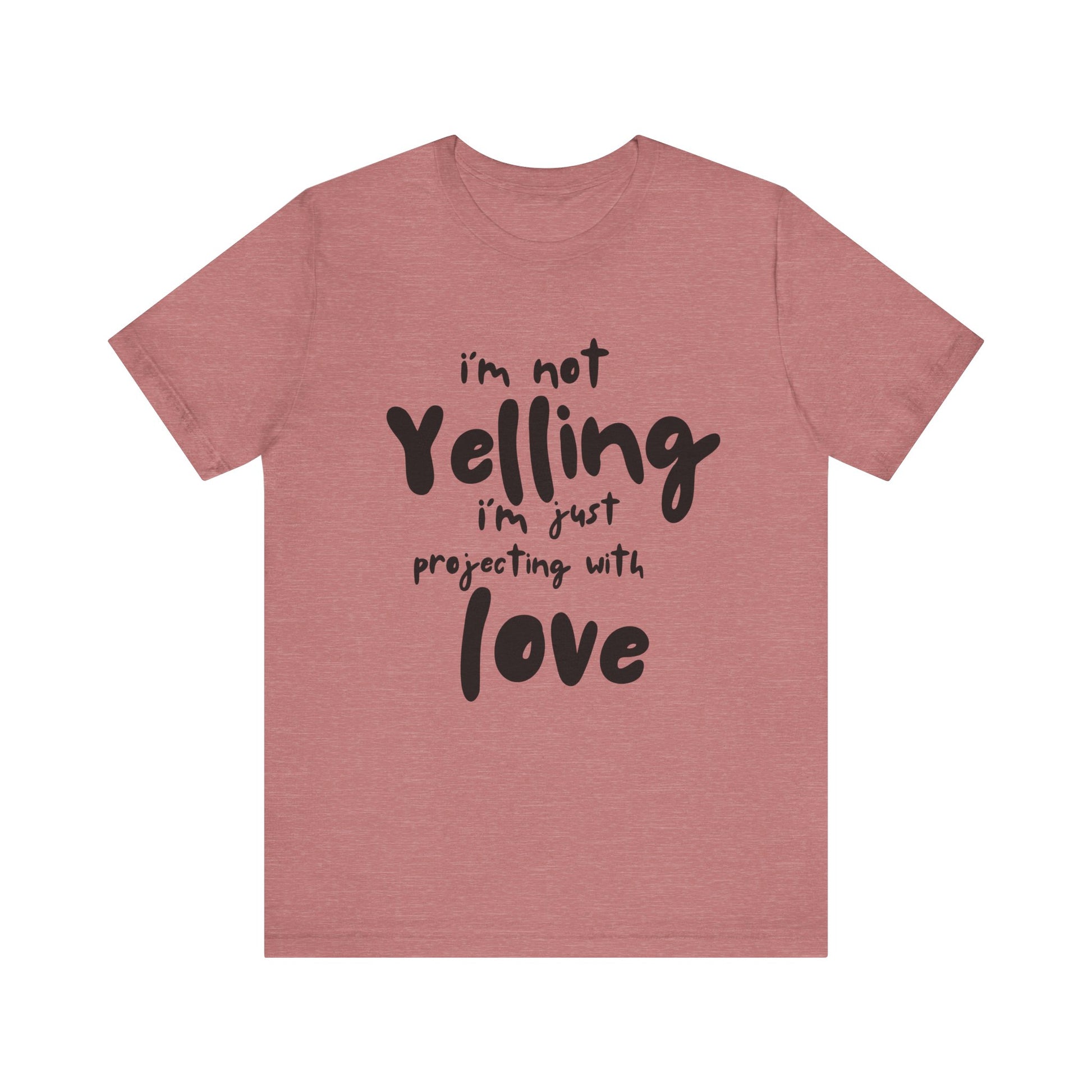 I'm Not Yelling T-Shirt